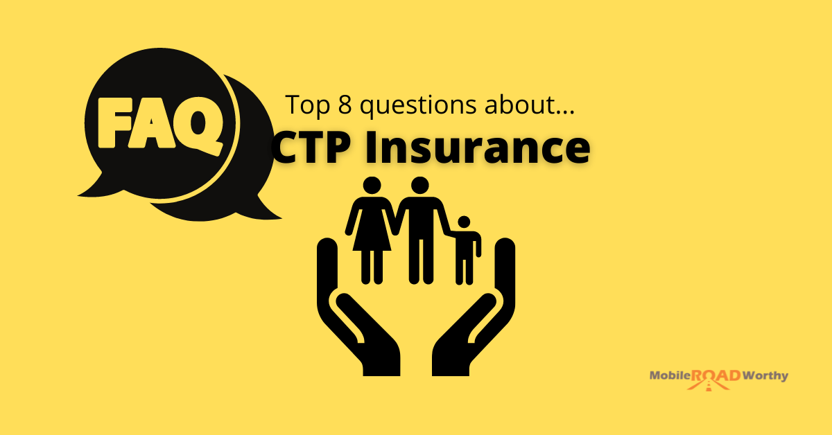 CTP insurance; top 8 frequently asked questions about compulsory third party insurance