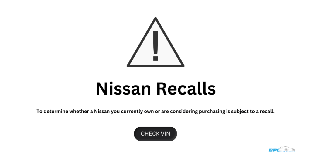 Check if your Nissan has an active recall or service campaign.